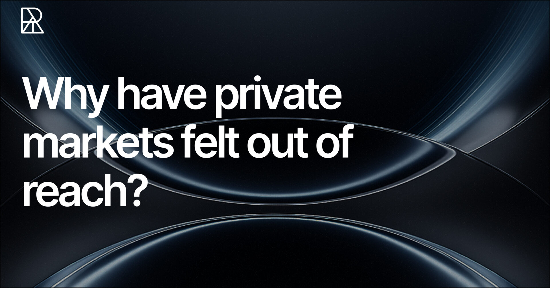 Why have private markets felt out of reach?