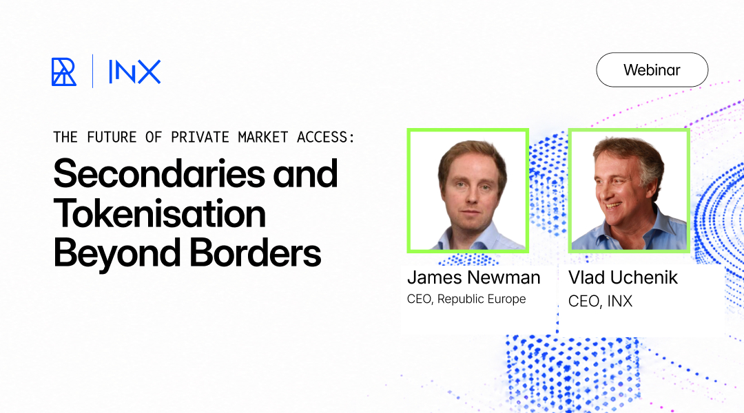 The Future of Private Market Access: Secondaries and Tokenisation Beyond Borders with James Newman and Vlad Uchenik